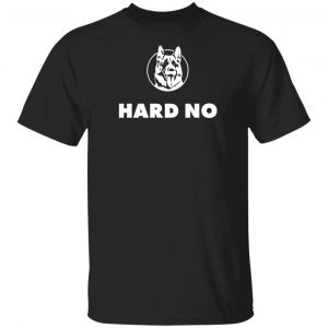 Letterkenny Merch Hard No T-Shirt
