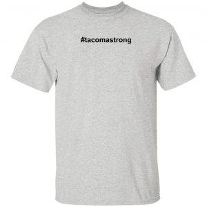 Tacoma strong t shirt