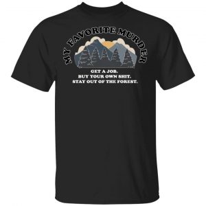 Myfavoritemurder Merch Stay Out Of the Forest Unisex Tee