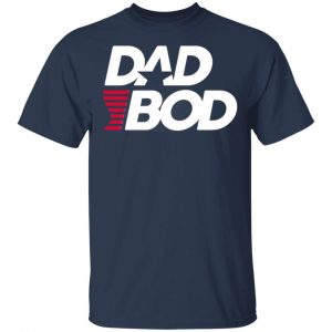 Dad Bod Shirt