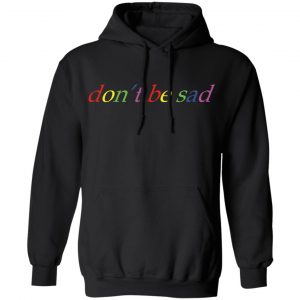 Scotty Sire Merch Don't Be Sad Hoodie