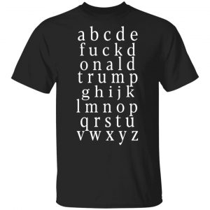 Fuck Donald Trump Alphabet T Shirt