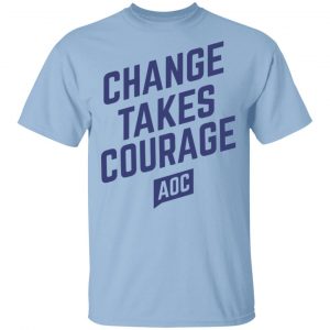 AOC Merch Change Takes Courage Organic Tee Unisex