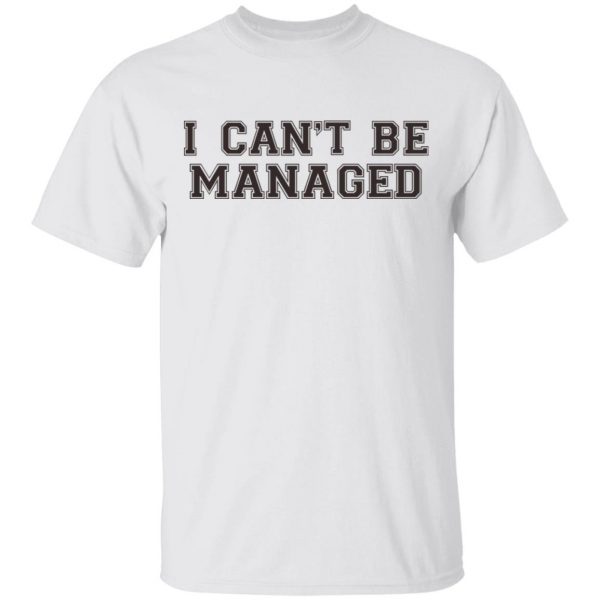 Giggly Squad Merch I Can't Be Managed Tee - Merchip8
