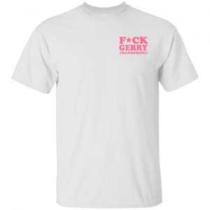 Crooked Media Merch FCK Gerry T-Shirt