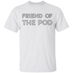 Crooked Media Merch Friend Of The POD White T-Shirt