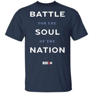 Joe Biden Merch Battle For The Soul Of The Nation Unisex Navy Tee