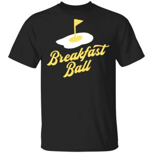 You Betcha Merch Breakfast Ball Shirt
