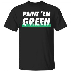 You Betcha Merch Paint 'Em Green TShirt