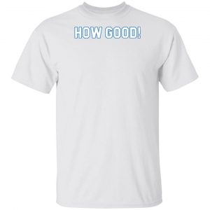 how ridiculous merch how good shirt unisex cotton tee for fans