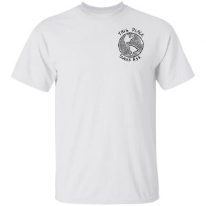 Pup Merch This Place Sucks Ass Earth White T-Shirt