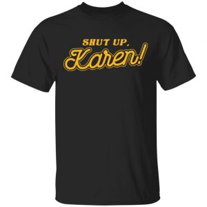 Tom Segura Merch Shut Up Karen Mens Black Tee