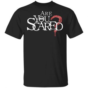 Puppet History Merch Are You Scared Shirt