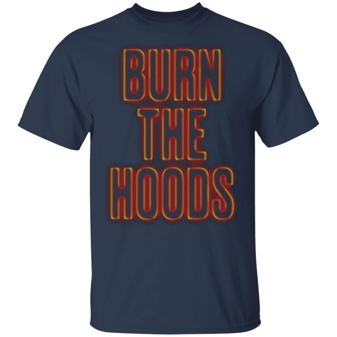 Burn the hoods merch hot sale