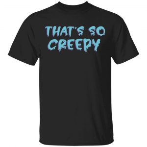 Jessii Vee Merch That’s So Creepy Shirt