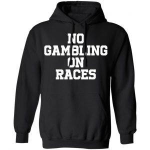 No Gambling On Races Hoodie