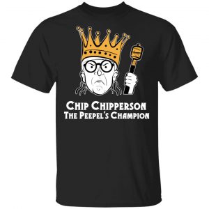 Chip Chipperson Merch Chip Chipperson The Peepel's Champion