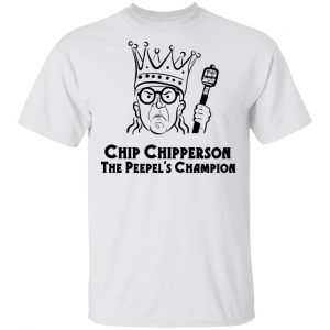 Chip Chipperson Merch Chip Chipperson The Peepel's Champion White Shirt