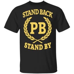 Proud Boys Merch Stand Back Stand By Shirt – bold t-shirt for fans of proud boys merchandise and proud boys shirts