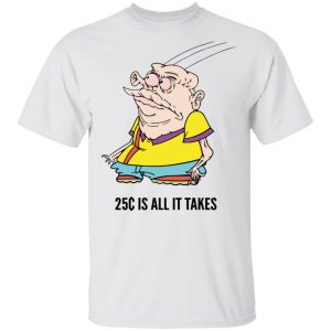 Meatcanyon Merch 25 Cents Is All It Takes Shirt
