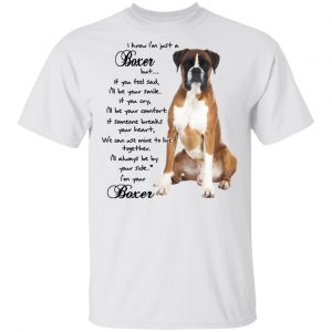 I Know I'm Just A Boxer Shirt