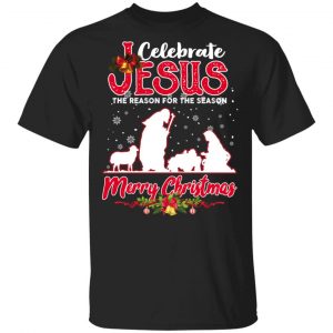 Celebrate Jesus The Reason For The Season Merry Christmas Shirt