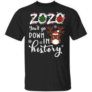 You'll Go Down In History 2020 Shirt