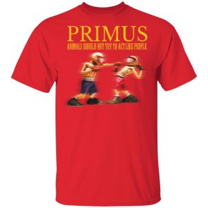 Primus Merch Animals Should Not Try To Act Like People T-shirt 2018