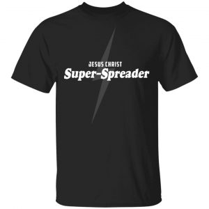 Let Us Worship Merch Jesus Christ Superspreader Tee
