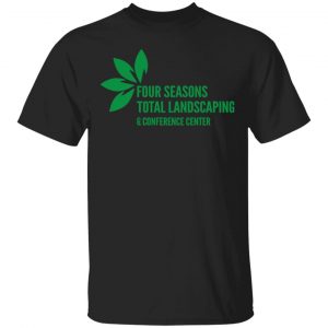 Four Seasons Total Landscaping And Conference Center T-Shirt