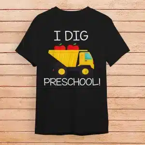 Back to School Shirt I Dig Preschool Dump Truck Boys Girls Shirt