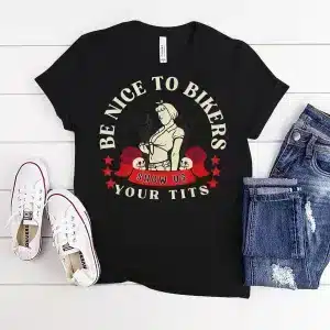Be Nice to Bikers Show Us Your Tits Funny Saying Quote Men T-Shirt
