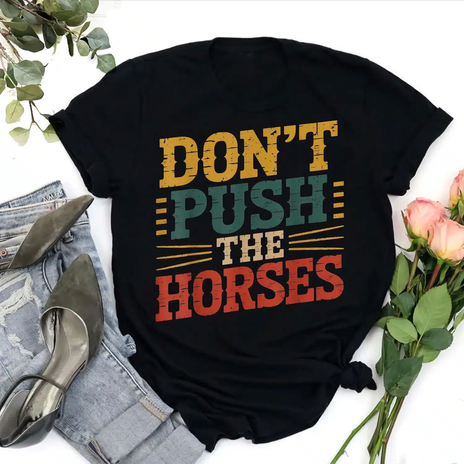 Don’t Push the Horses Funny Humorous and Meme quotes Horses Shirt