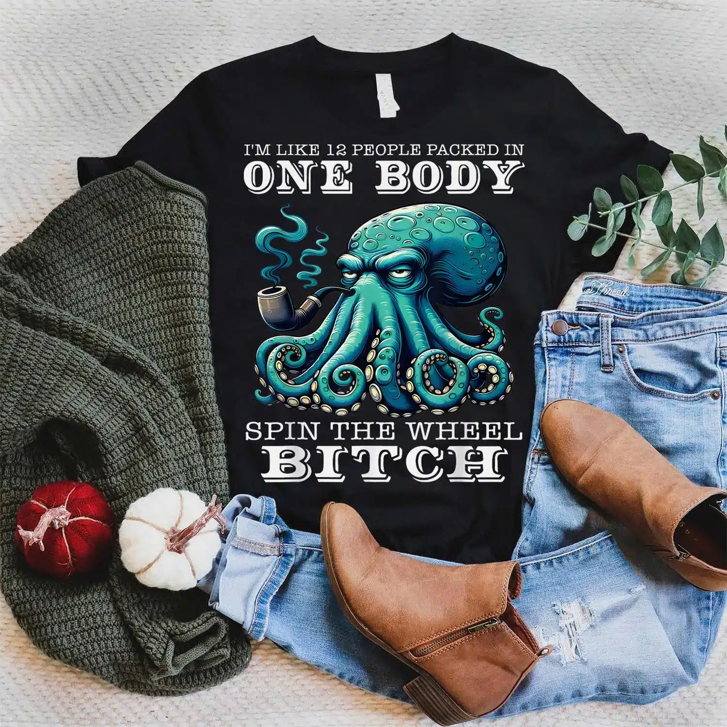 I'm Like 12 People Packed In One Body Spin The Octopus Funny T-Shirt