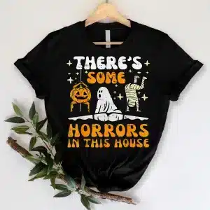 There's Some Horrors In This House Ghost Halloween Custome T-Shirt