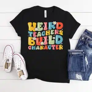 Weird Teacher Build Character Back To School Groovy Shirt