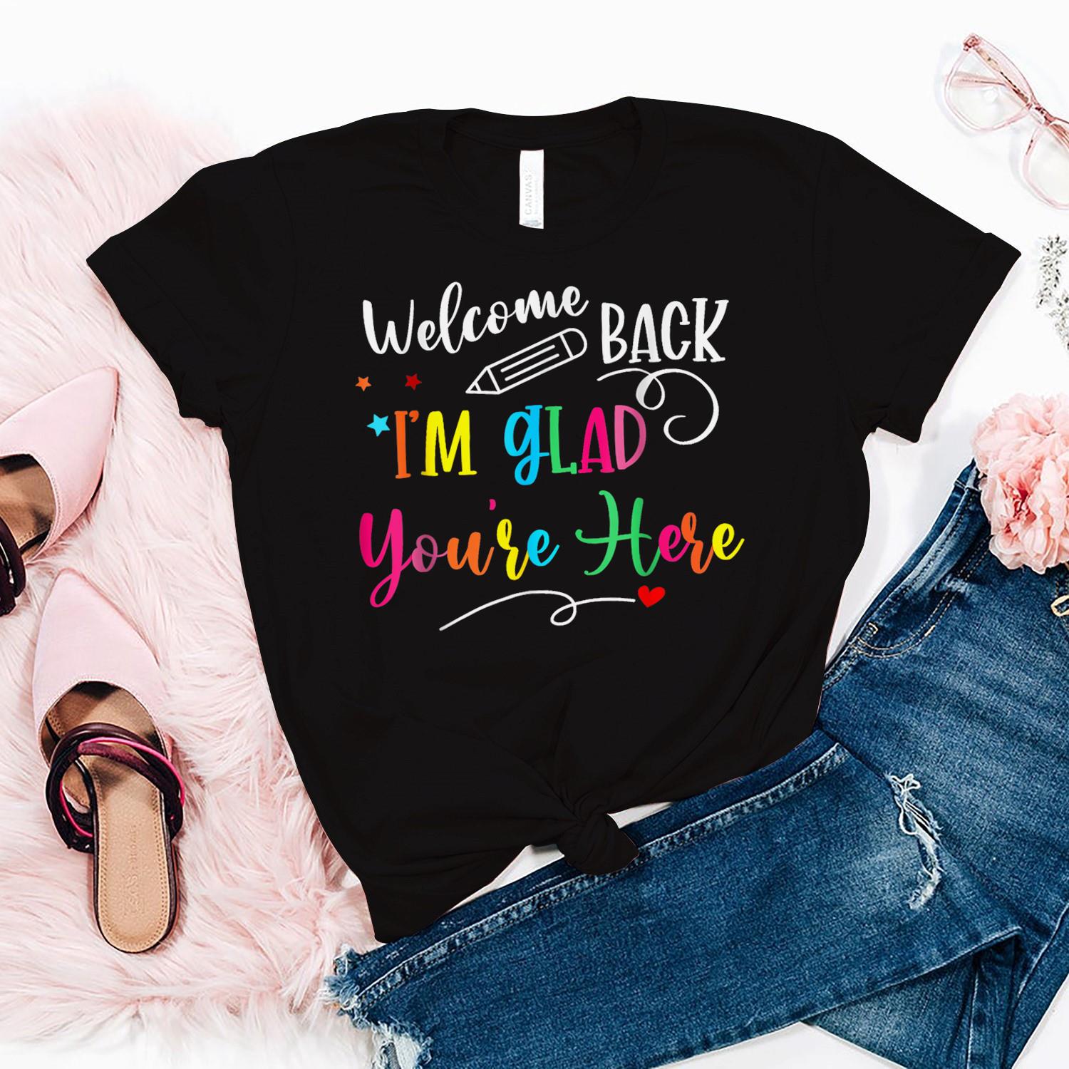 Welcome_Back_I_m_Glad_You_re_Here_Back_To_School_Teacher_Black_Shirt_etol9p.jpg