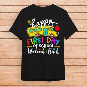Welcome Back To School Happy First Day Teacher Bus Driver Shirt