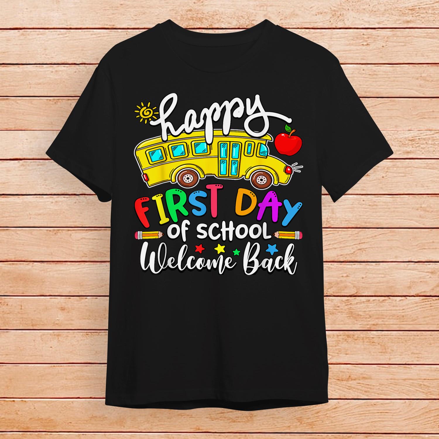 Welcome_Back_To_School_Happy_First_Day_Teacher_Bus_Driver_Shirt_hsl5ti.jpg